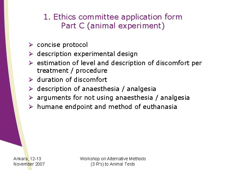 1. Ethics committee application form Part C (animal experiment) Ø concise protocol Ø description