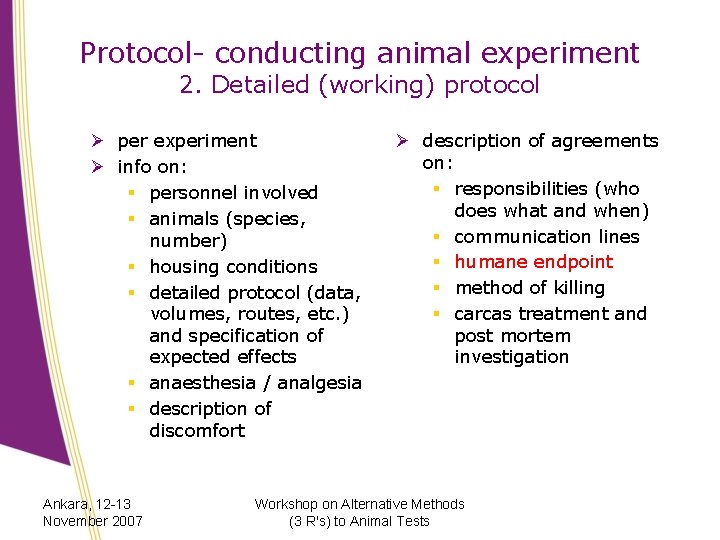 Protocol- conducting animal experiment 2. Detailed (working) protocol Ø per experiment Ø info on: