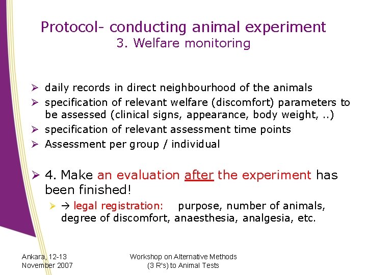 Protocol- conducting animal experiment 3. Welfare monitoring Ø daily records in direct neighbourhood of