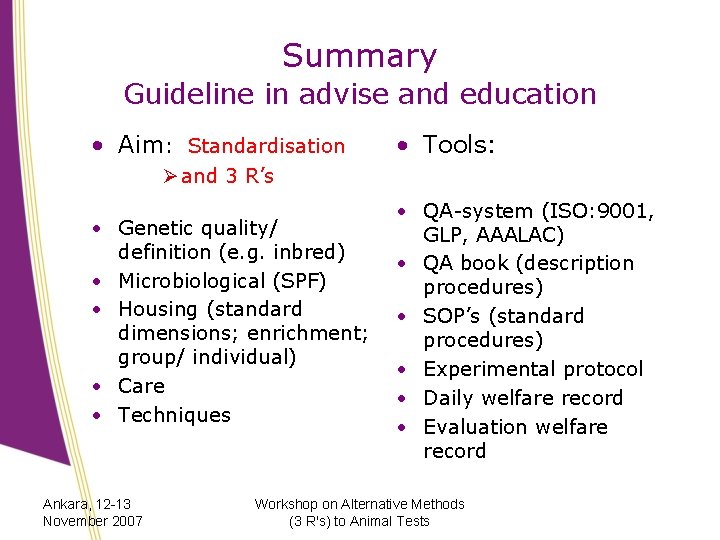 Summary Guideline in advise and education • Aim: Standardisation • Tools: Ø and 3