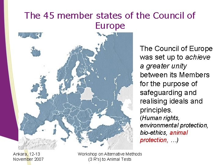 The 45 member states of the Council of Europe The Council of Europe was