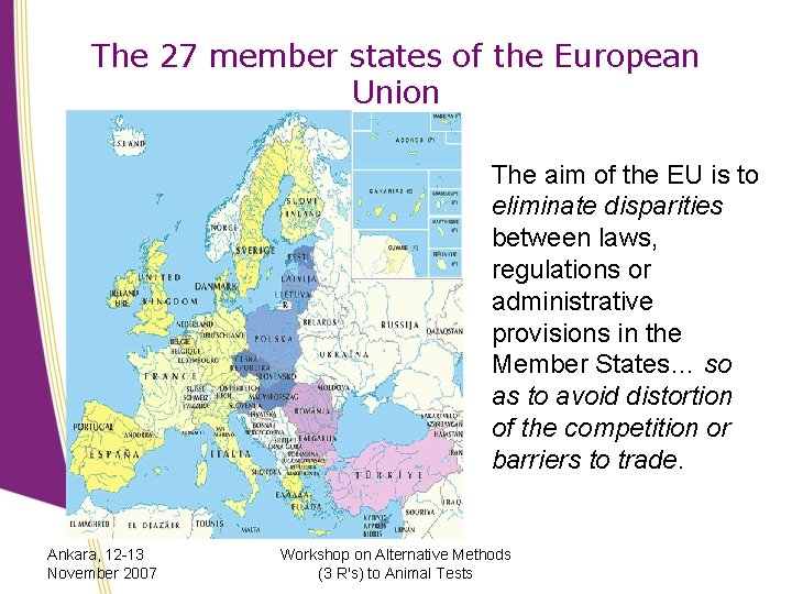 The 27 member states of the European Union The aim of the EU is