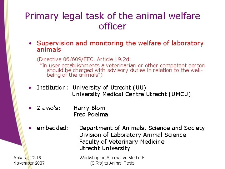 Primary legal task of the animal welfare officer • Supervision and monitoring the welfare