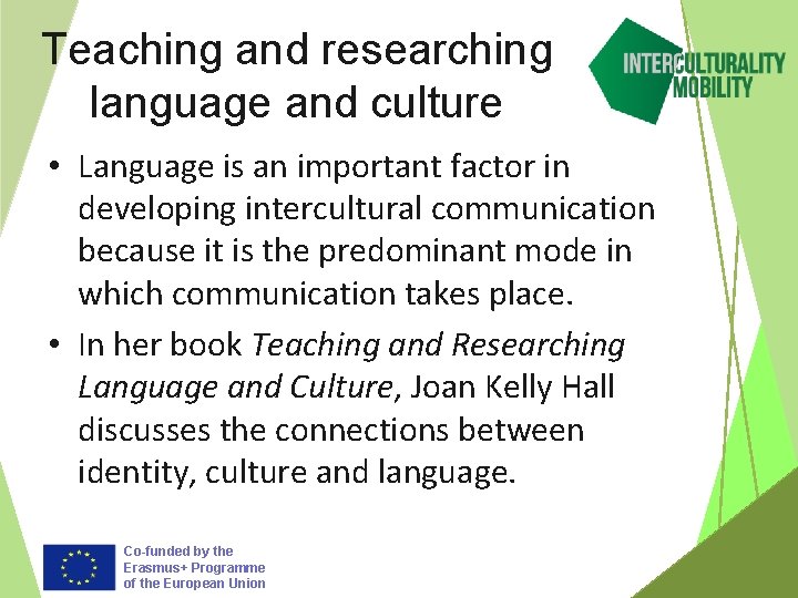 Teaching and researching language and culture • Language is an important factor in developing