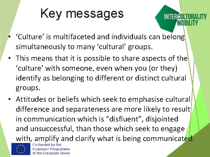Key messages • ‘Culture’ is multifaceted and individuals can belong simultaneously to many ‘cultural’