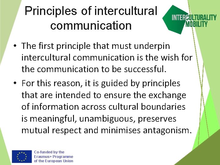Principles of intercultural communication • The first principle that must underpin intercultural communication is