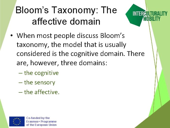 Bloom’s Taxonomy: The affective domain • When most people discuss Bloom’s taxonomy, the model