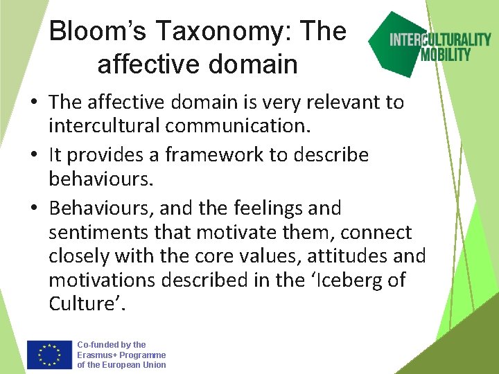 Bloom’s Taxonomy: The affective domain • The affective domain is very relevant to intercultural