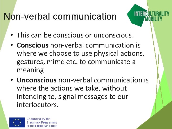 Non-verbal communication • This can be conscious or unconscious. • Conscious non-verbal communication is