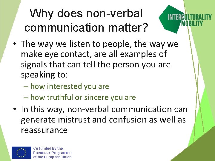 Why does non-verbal communication matter? • The way we listen to people, the way