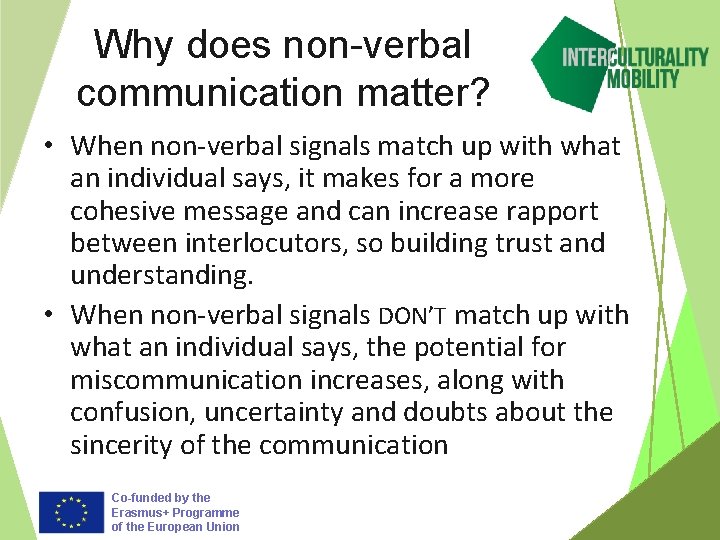 Why does non-verbal communication matter? • When non-verbal signals match up with what an
