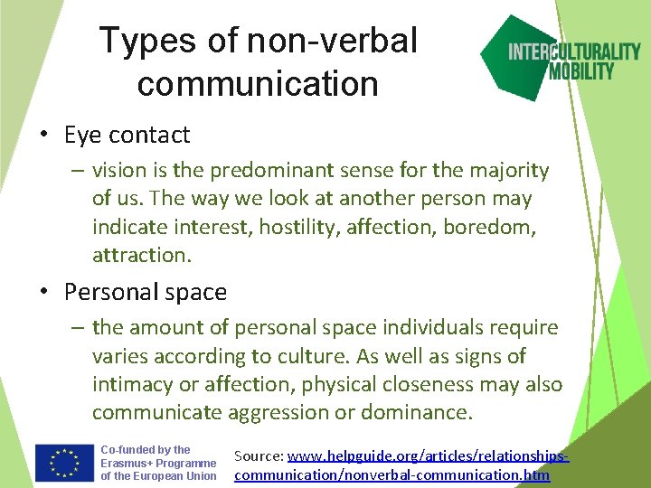 Types of non-verbal communication • Eye contact – vision is the predominant sense for
