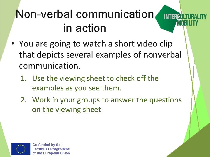 Non-verbal communication in action • You are going to watch a short video clip
