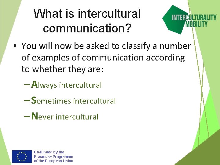 What is intercultural communication? • You will now be asked to classify a number
