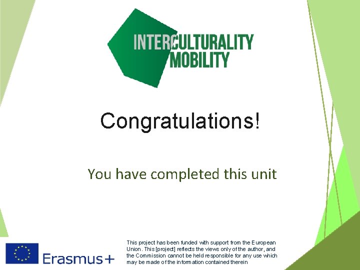 Congratulations! You have completed this unit Co-funded by the Erasmus+ Programme of the European