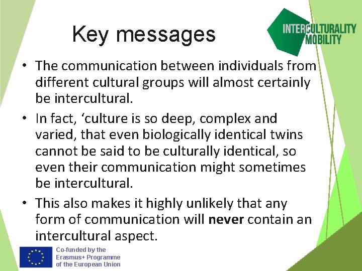 Key messages • The communication between individuals from different cultural groups will almost certainly