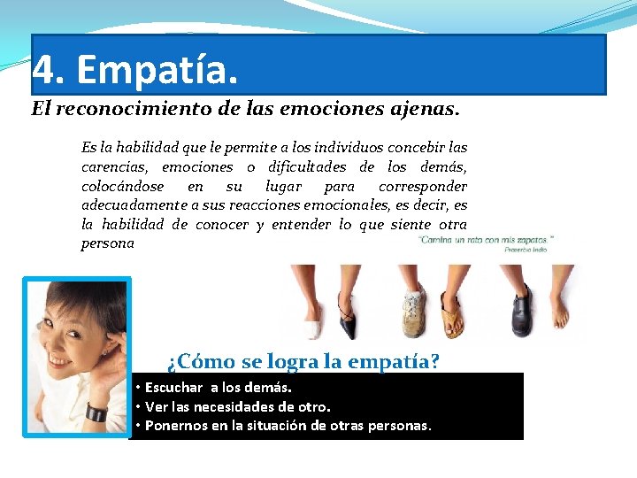 4. Empatía. El reconocimiento de las emociones ajenas. Es la habilidad que le permite