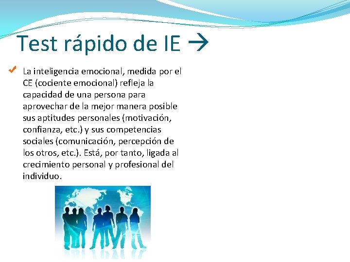 Test rápido de IE La inteligencia emocional, medida por el CE (cociente emocional) refleja