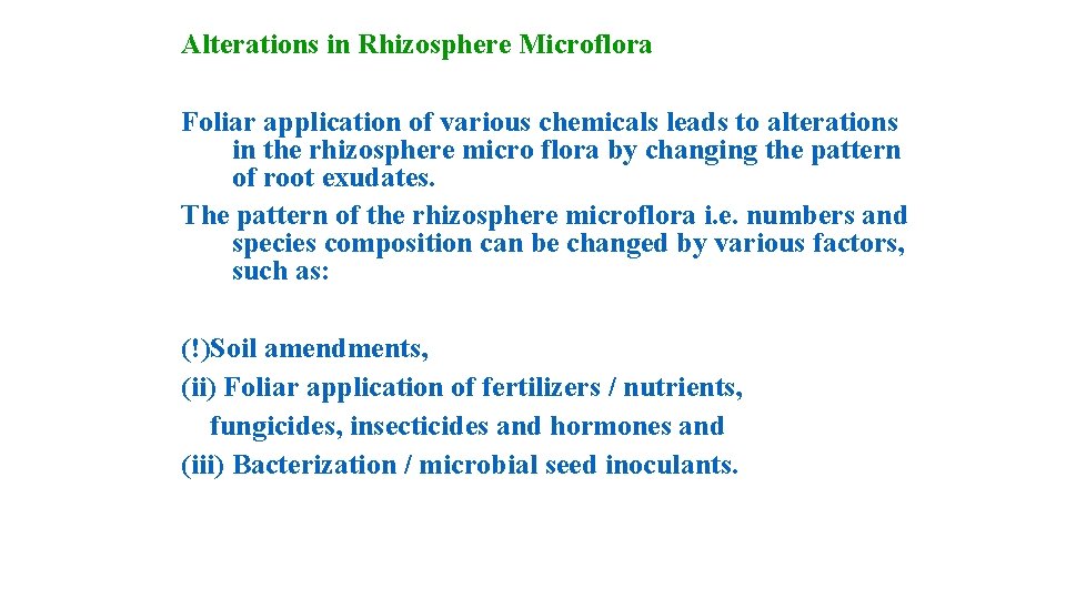 Alterations in Rhizosphere Microflora Foliar application of various chemicals leads to alterations in the