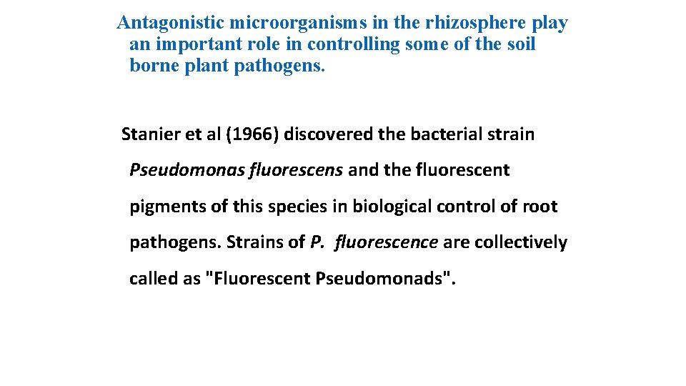 Antagonistic microorganisms in the rhizosphere play an important role in controlling some of the