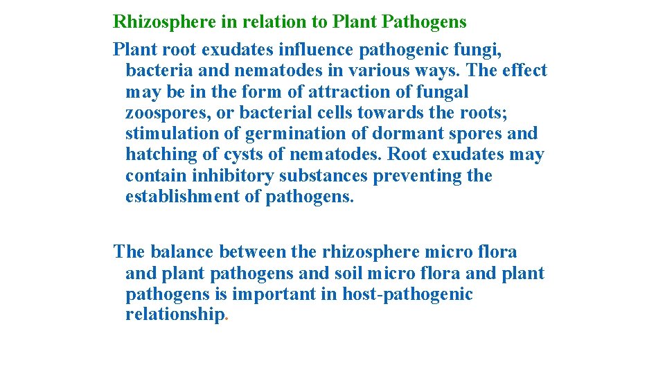 Rhizosphere in relation to Plant Pathogens Plant root exudates influence pathogenic fungi, bacteria and