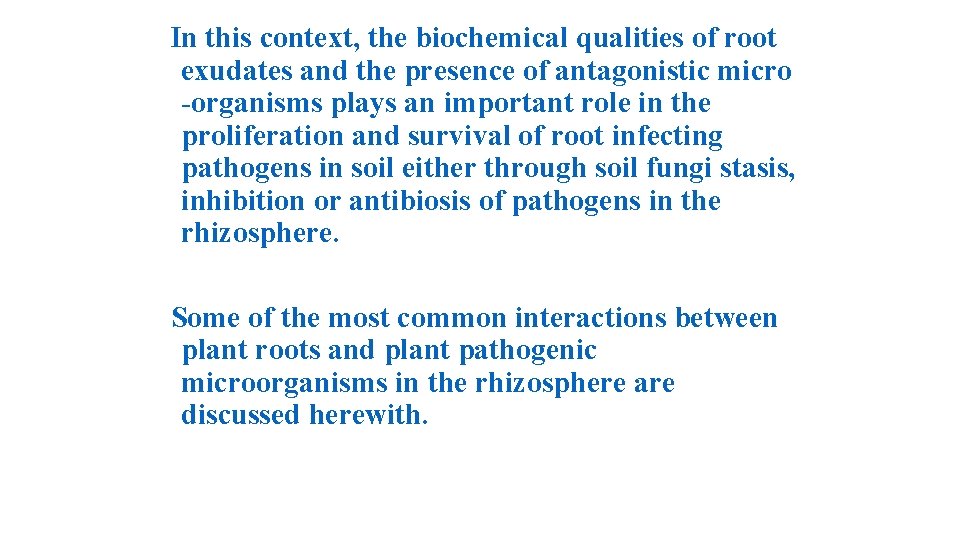 In this context, the biochemical qualities of root exudates and the presence of antagonistic