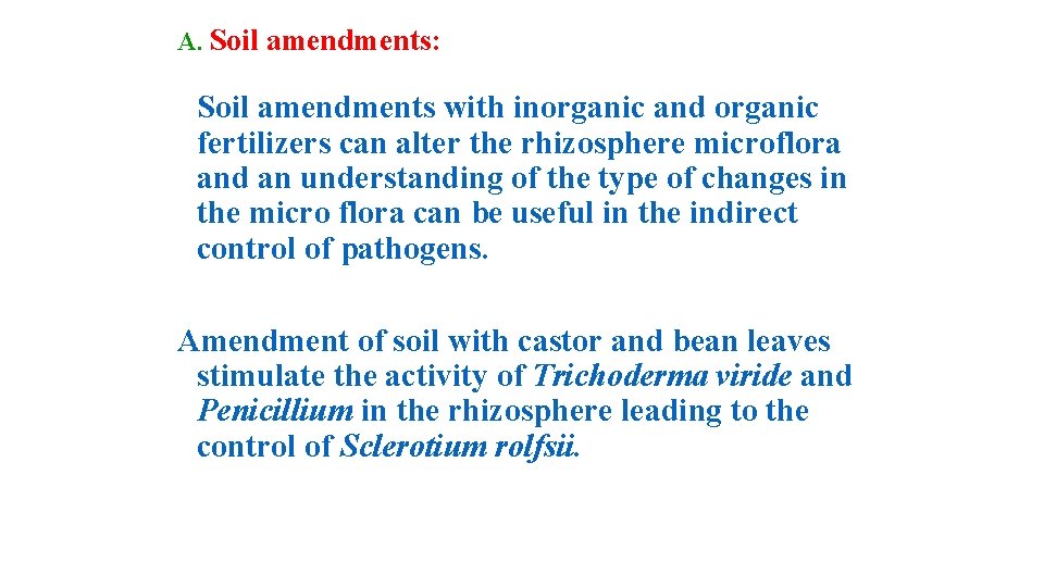 A. Soil amendments: Soil amendments with inorganic and organic fertilizers can alter the rhizosphere