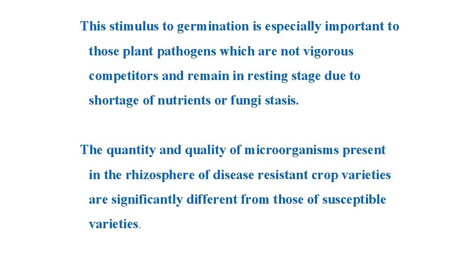This stimulus to germination is especially important to those plant pathogens which are not