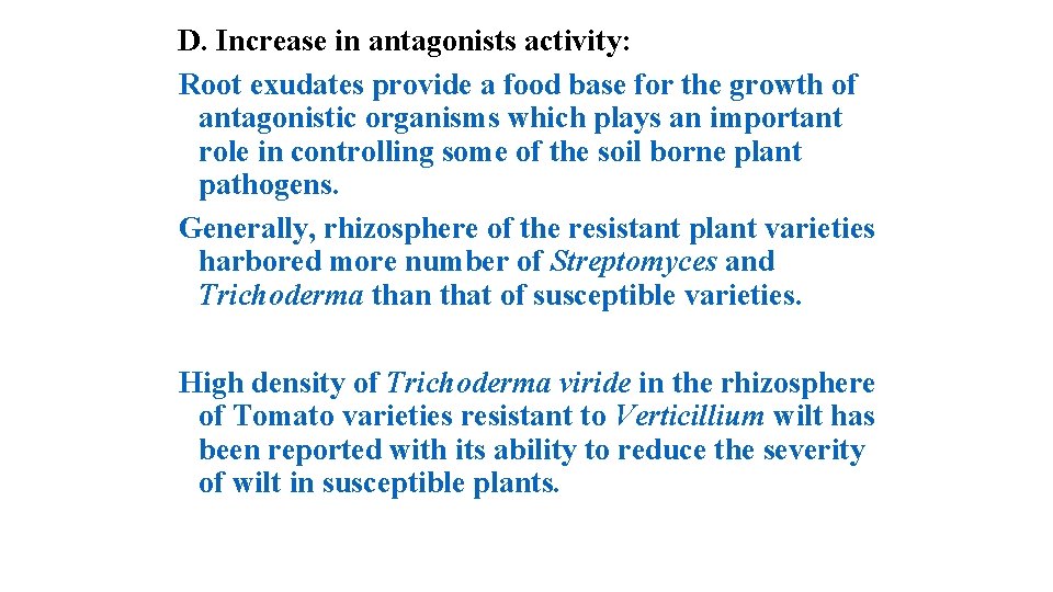 D. Increase in antagonists activity: Root exudates provide a food base for the growth