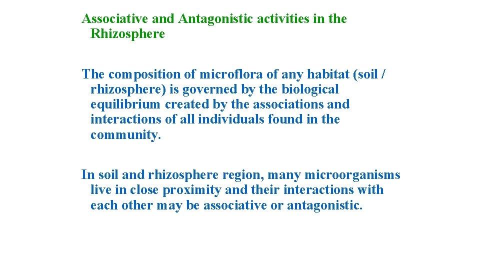 Associative and Antagonistic activities in the Rhizosphere The composition of microflora of any habitat