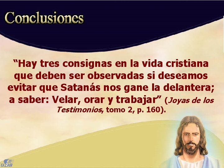 “Hay tres consignas en la vida cristiana que deben ser observadas si deseamos evitar