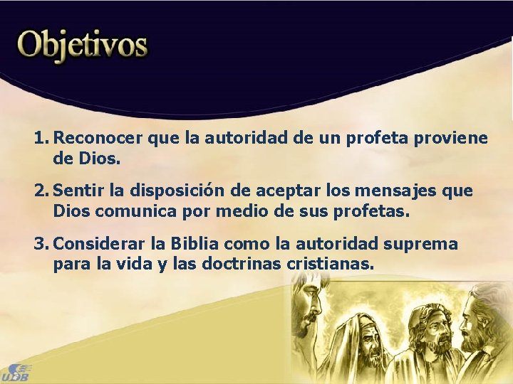 1. Reconocer que la autoridad de un profeta proviene de Dios. 2. Sentir la