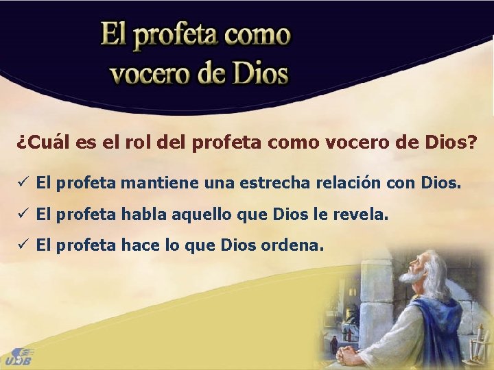 ¿Cuál es el rol del profeta como vocero de Dios? ü El profeta mantiene