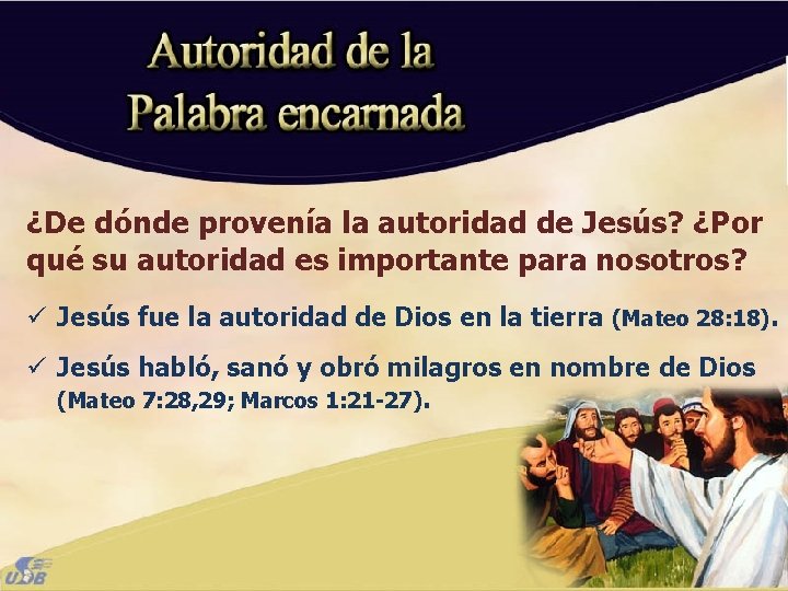 ¿De dónde provenía la autoridad de Jesús? ¿Por qué su autoridad es importante para