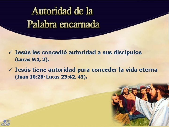 ü Jesús les concedió autoridad a sus discípulos (Lucas 9: 1, 2). ü Jesús