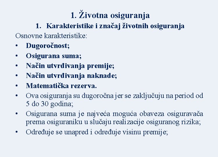 1. Životna osiguranja 1. Karakteristike i značaj životnih osiguranja Osnovne karakteristike: • Dugoročnost; •