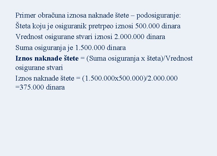 Primer obračuna iznosa naknade štete – podosiguranje: Šteta koju je osiguranik pretrpeo iznosi 500.