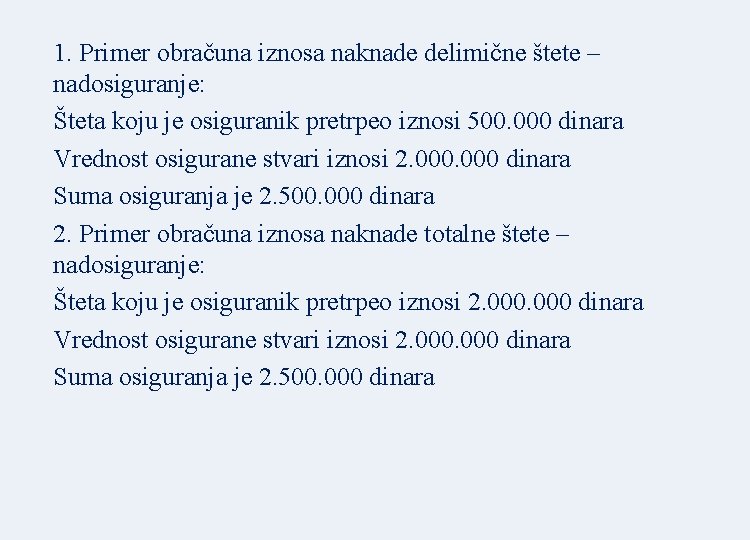 1. Primer obračuna iznosa naknade delimične štete – nadosiguranje: Šteta koju je osiguranik pretrpeo