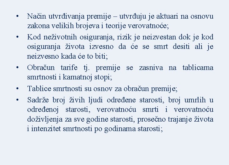  • • • Način utvrđivanja premije – utvrđuju je aktuari na osnovu zakona