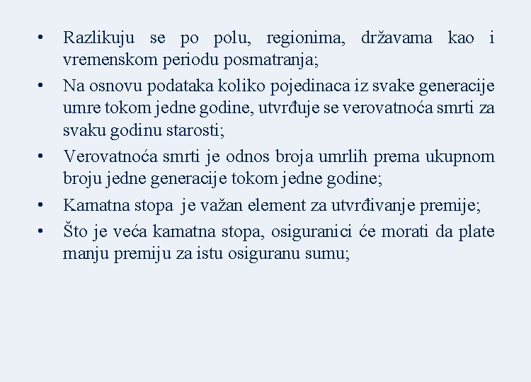  • • • Razlikuju se po polu, regionima, državama kao i vremenskom periodu