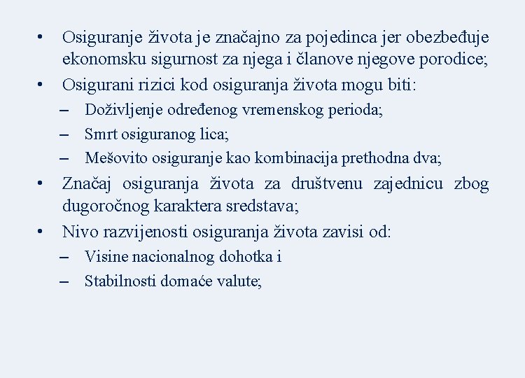  • • Osiguranje života je značajno za pojedinca jer obezbeđuje ekonomsku sigurnost za