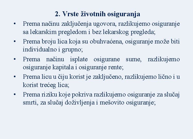 2. Vrste životnih osiguranja • • • Prema načinu zaključenja ugovora, razlikujemo osiguranje sa