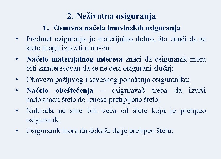 2. Neživotna osiguranja • • • 1. Osnovna načela imovinskih osiguranja Predmet osiguranja je