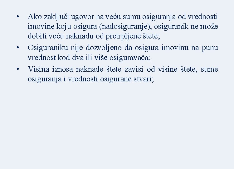  • • • Ako zaključi ugovor na veću sumu osiguranja od vrednosti imovine