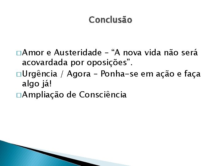 Conclusão � Amor e Austeridade – “A nova vida não será acovardada por oposições”.