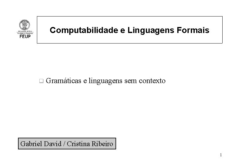 Computabilidade e Linguagens Formais q Gramáticas e linguagens sem contexto Gabriel David / Cristina