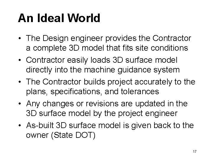 An Ideal World • The Design engineer provides the Contractor a complete 3 D