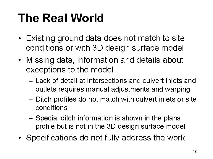 The Real World • Existing ground data does not match to site conditions or