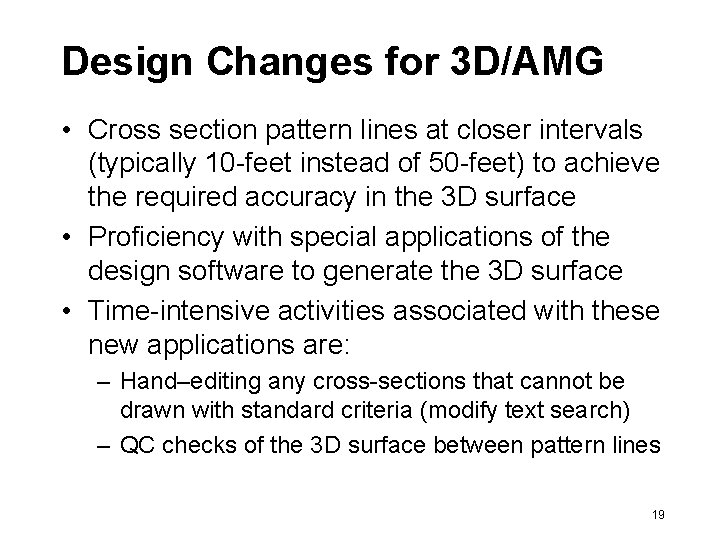 Design Changes for 3 D/AMG • Cross section pattern lines at closer intervals (typically