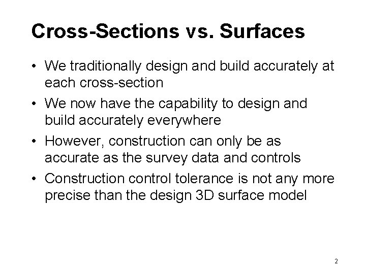 Cross-Sections vs. Surfaces • We traditionally design and build accurately at each cross-section •